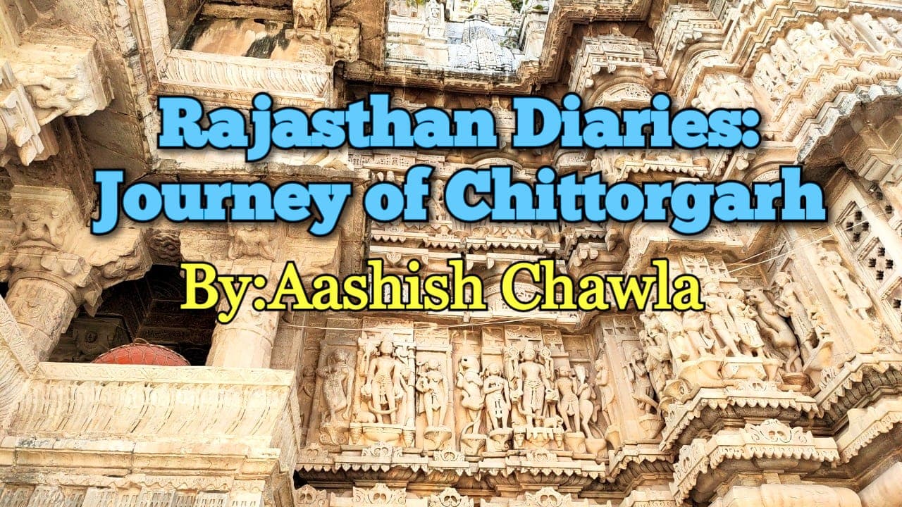 Rajasthan Diaries | Chittorgarh Journey | Day-1