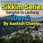 Sikkim Series | Gangtok-Lachung | Day-2